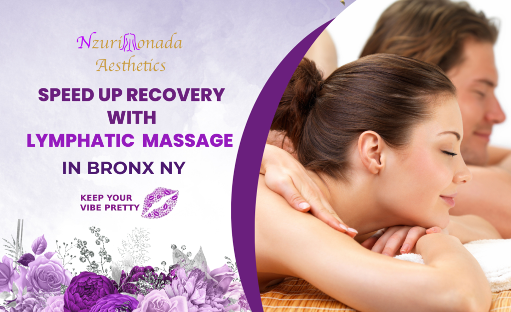 How Lymphatic Drainage Massage in Bronx NY Can Speed Up Post-Surgery Recovery